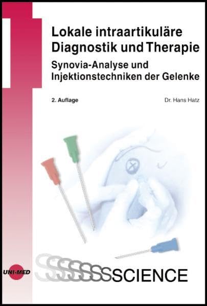 Lokale intraartikuläre Diagnostik und Therapie - Synovia-Analyse und Injektionstechniken der Gelenke (UNI-MED Science) Medicine