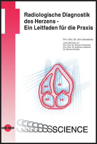 Radiologische Diagnostik des Herzens: Ein Leitfaden für die Praxis Medicine