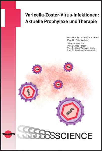 Varicella-Zoster-Virus-Infektionen: Aktuelle Prophylaxe und Therapie (UNI-MED Science) Medicine
