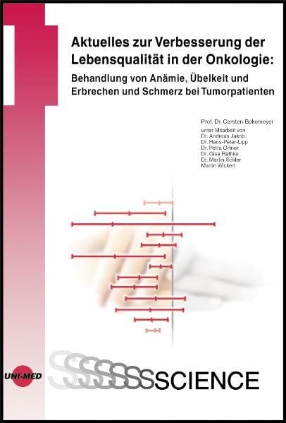 Aktuelles zur Verbesserung der Lebensqualität in der Onkologie: Behandlung von Anämie, Übelkeit und Erbrechen und Schmerz bei Tumorpatienten (UNI-MED Science) Medicine
