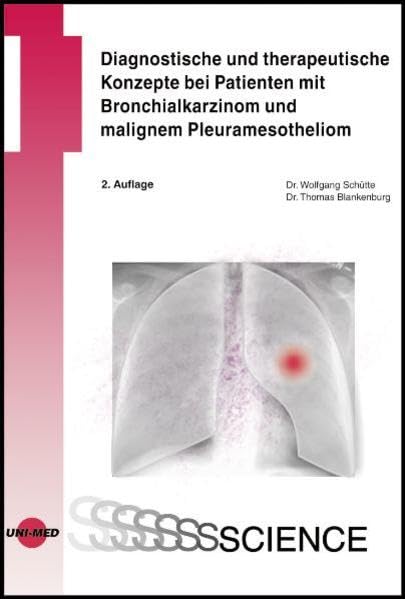 Diagnostische und therapeutische Konzepte bei Patienten mit Bronchialkarzinom und malignem Pleuramesotheliom (UNI-MED Science) Medicine