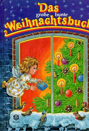 Das große bunte Weihnachtsbuch. Mit Gedichten, Liedern und Geschichten sowie Basteleien und Backrezepten Leisure, Home & Garden