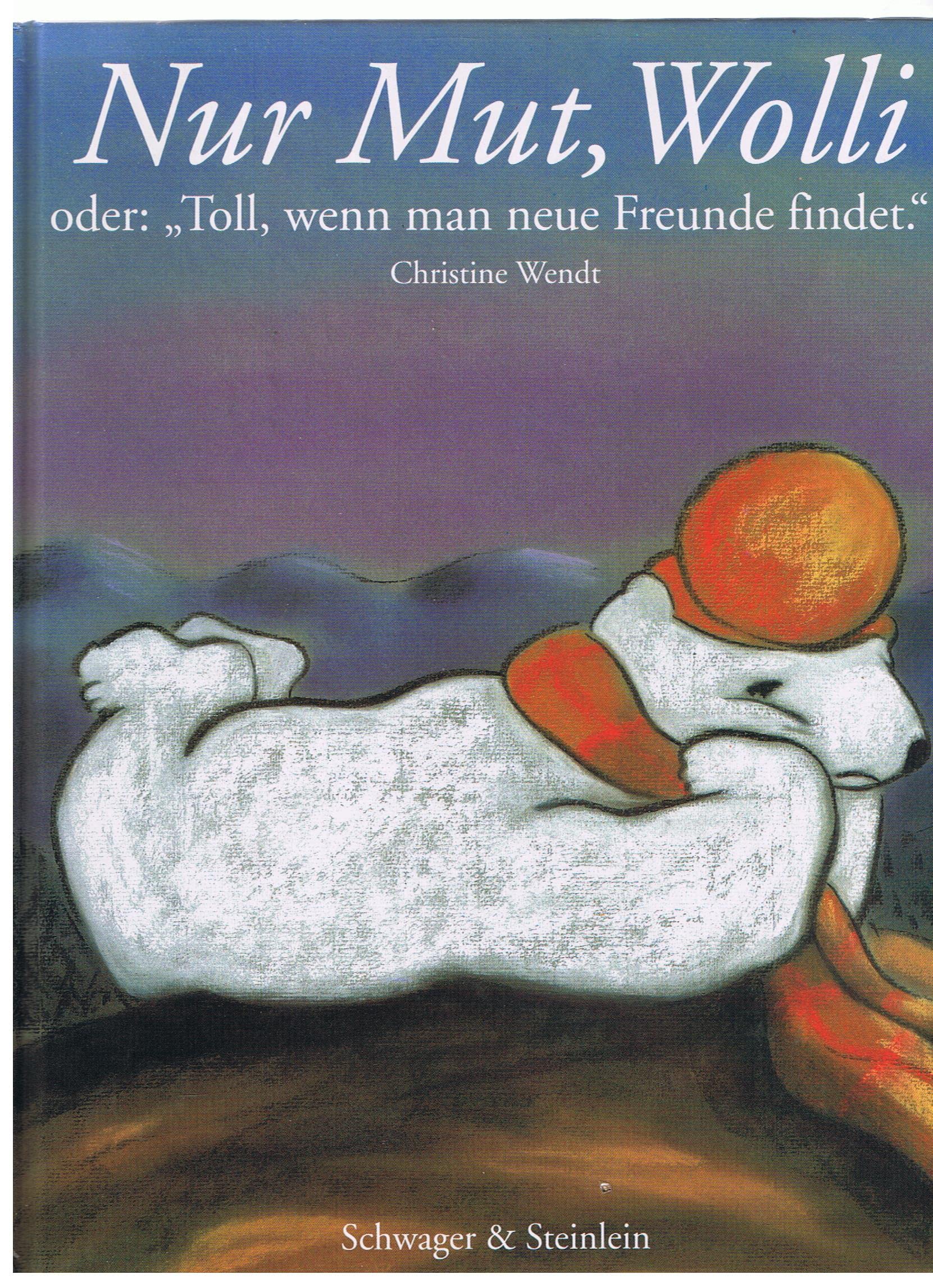 Nur Mut, Wolli. oder: "Toll, wenn man neue Freunde findet" Books