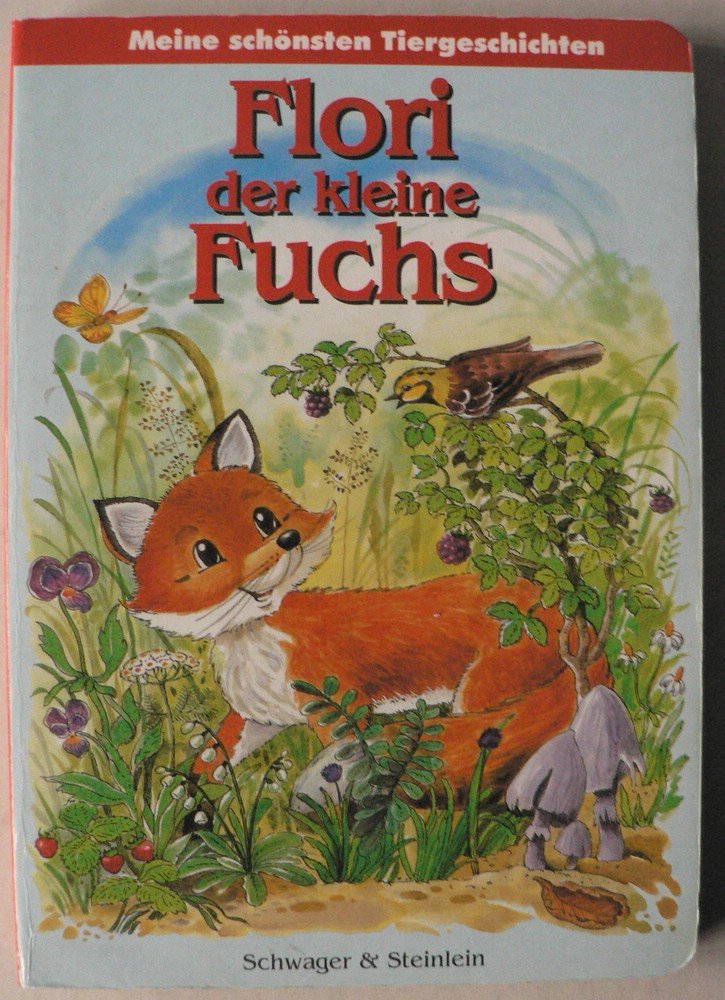 Flori, der kleine Fuchs. Meine schönsten Tiergeschichten Books