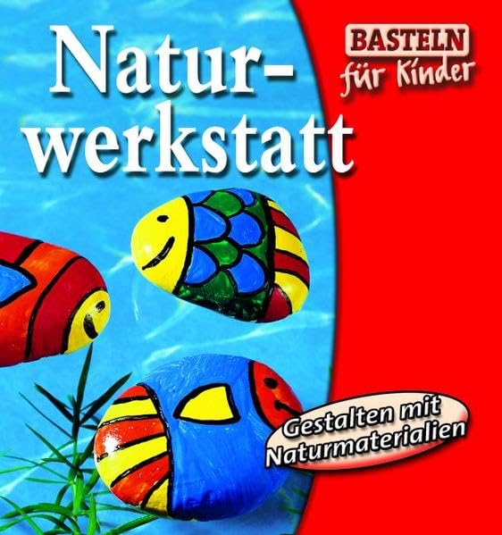 Naturwerkstatt (Basteln für Kinder) Non-fiction