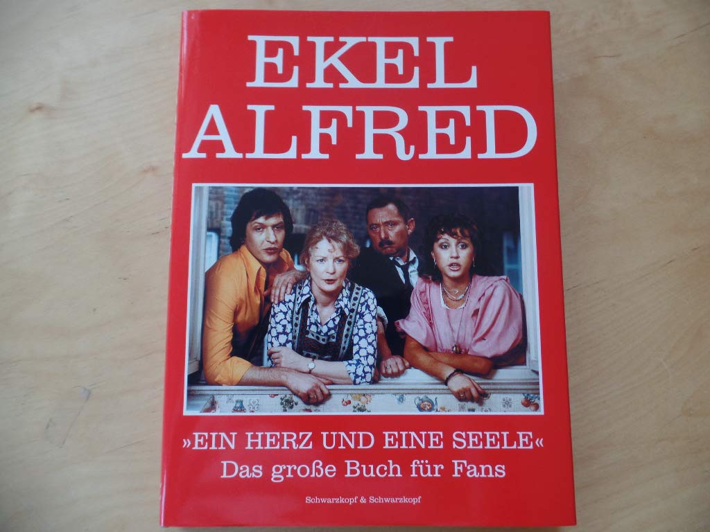 Ekel Alfred: »Ein Herz und eine Seele« Das große Buch für Fans Film, Art & Culture