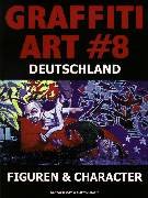 Graffiti Art, Bd.8, Deutschland, Figuren & Character Film, Art & Culture