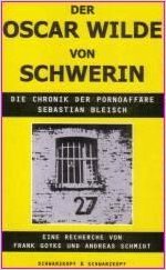 Der Oscar Wilde von Schwerin. Chronik der Pornoaffäre Sebastian Bleisch Film, Art & Culture