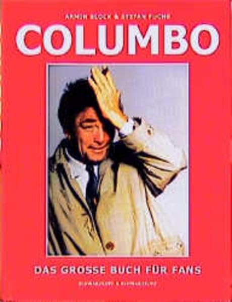 Columbo - Das grosse Buch für Fans: Alles über den dienstältesten Fernsehinspektor der Welt Film, Art & Culture
