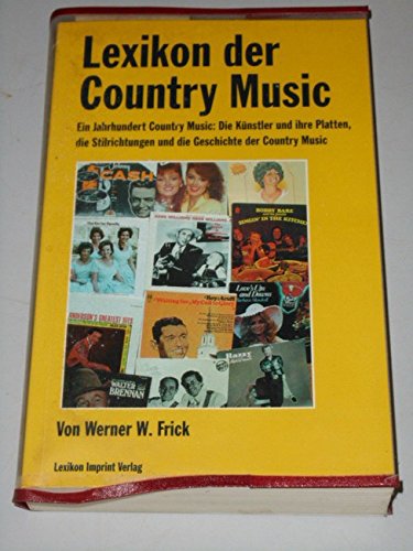 Lexikon der Country Music: Ein Jahrhundert Country Music: Die Künstler und ihre Platten, die Stilrichtungen und die Geschichte der Country Music ... Ein Imprint von Schwarzkopf & Schwarzkopf) Arts & Music