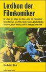 Lexikon der Filmkomiker. Ihr Leben, ihre Rollen, ihre Filme - über 300 Filmkomiker: Rowan Atkinson, Zasu Pitts, Buster Keaton, Charlie Chaplin, Jim Carrey, Leslie Nielsen und viele mehr Media & Communication