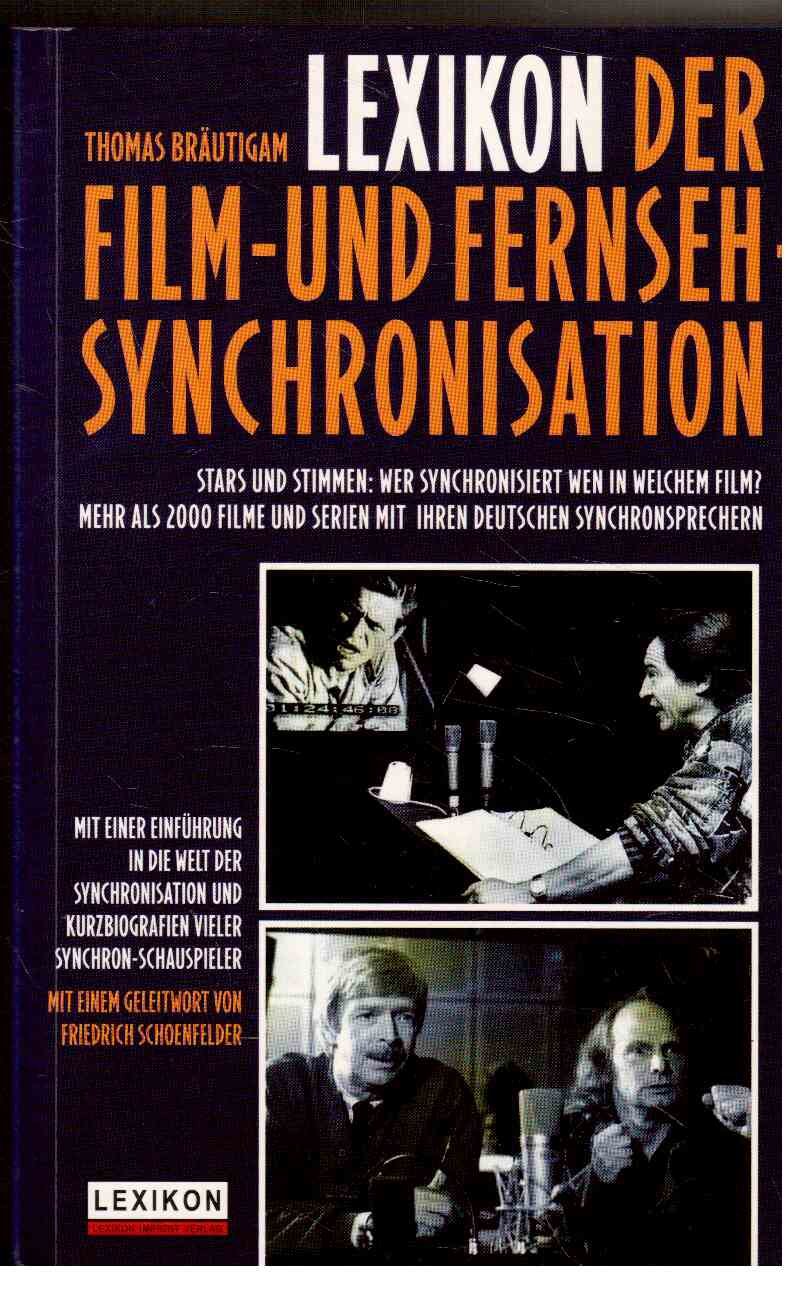Lexikon der Film- und Fernseh-Synchronisation. Stars und Stimmen: Wer synchronisiert wen in welchem Film? Mehr als 2000 Filme und Serien mit ihren deutschen Synchronsprechern Film, Art & Culture