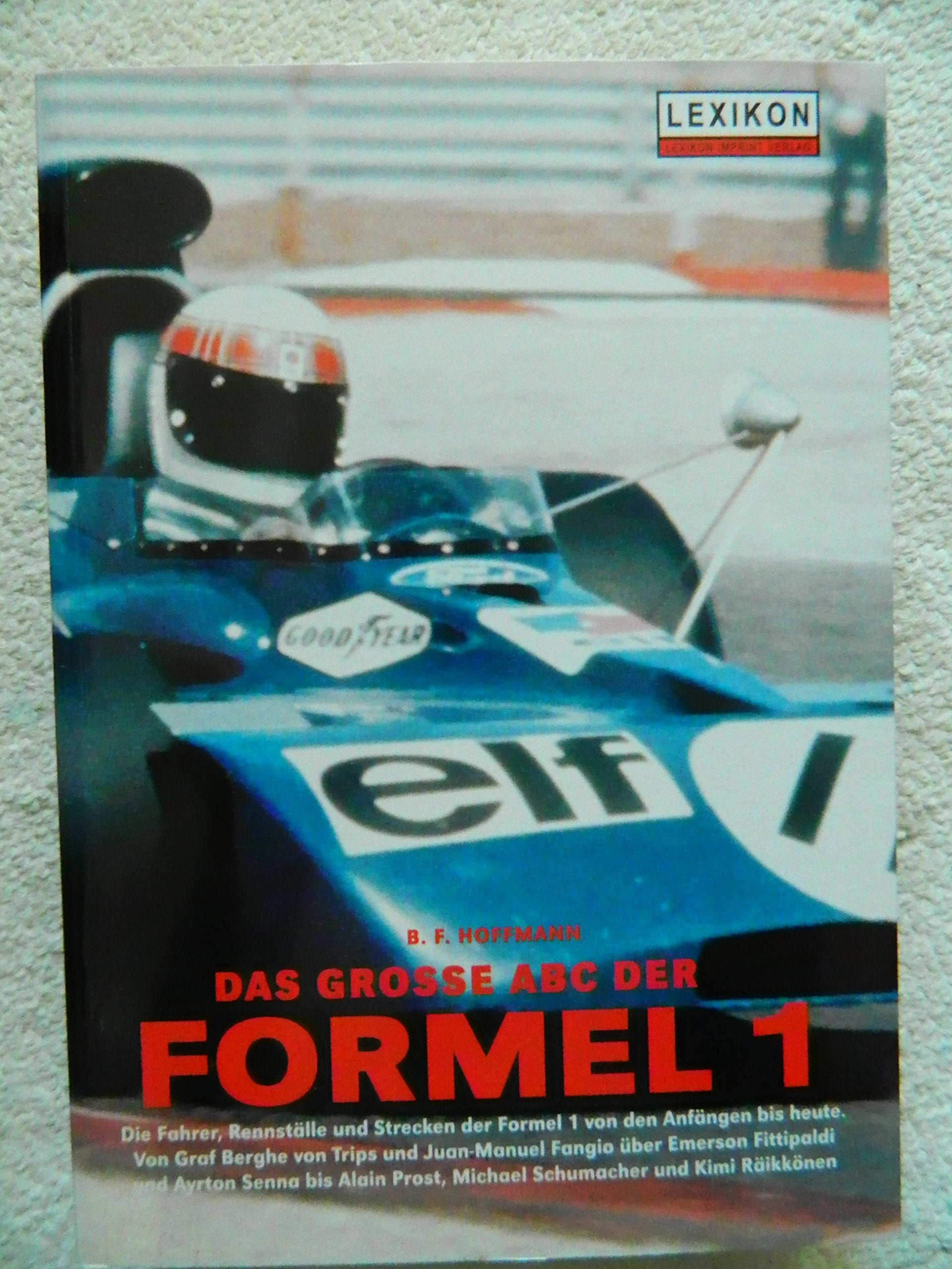 Das große ABC der Formel 1. Die Fahrer, Rennställe und Strecken der Formel 1 von den Anfängen bis heute Learning & Reference