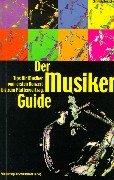Der Musiker-Guide: Tips für Musiker vom ersten Konzert bis zum Plattenvertrag Business, Finance & Career