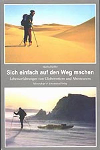 Sich einfach auf den Weg machen: Lebenserfahrungen von Globetrottern und Abenteurern Leisure, Home & Garden
