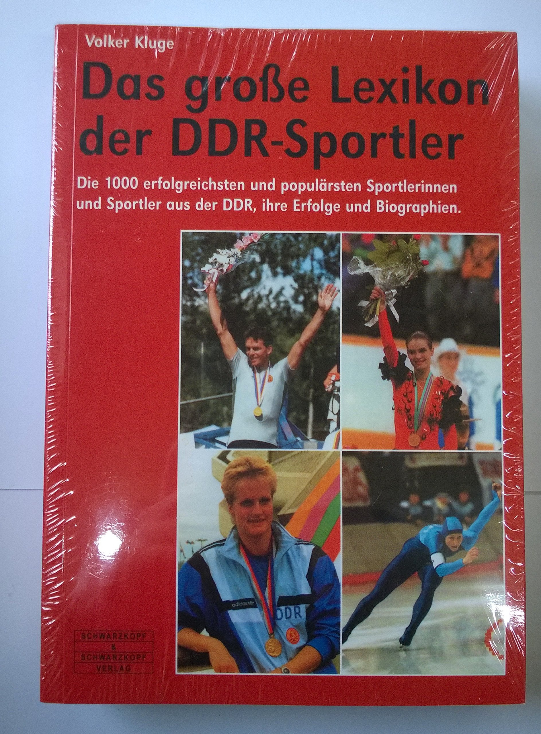 Das grosse Lexikon der DDR-Sportler: Die 1000 erfolgreichsten Sportler aus der DDR, ihre Erfolge, Medaillen und Biografien Sports Books