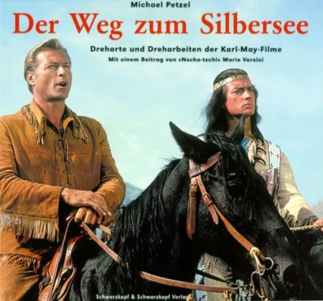 Der Weg zum Silbersee: Die Drehorte und Dreharbeiten der Karl-May-Filme Film, Art & Culture