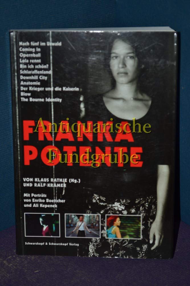 Franka Potente - Die neue Lola. Nach 5 im Urwald - Schlaraffenland - Lola rennt - Anatomie - Der Krieger und die Kaiserin: Die Biografie des Filmstars Memories