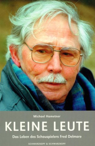 Kleine Leute. Das Leben des Schauspielers Fred Delmare Memories