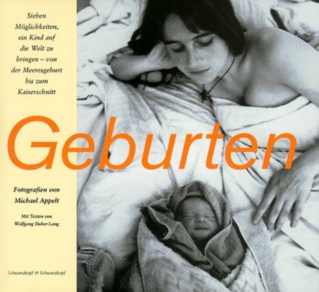 Geburten: Sieben Möglichkeiten, ein Kind auf die Welt zu bringen (Liebe, Lust und Leidenschaft) Parents & Children