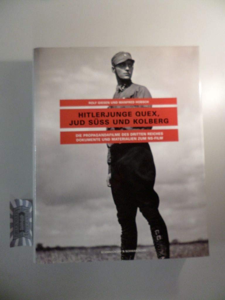 Hitlerjunge Quex, Jud Süss und Kolberg. Die Propagandafilme des Dritten Reiches. Film, Art & Culture