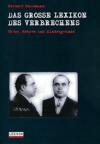 Das grosse Lexikon des Verbrechens: Täter, Motive und Hintergründe (Lexikon Imprint Verlag: Ein Imprint von Schwarzkopf & Schwarzkopf) Law