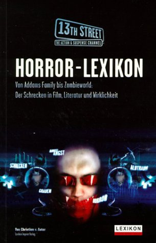 Das neue Horror-Lexikon. Von Addams Family bis Zombieworld: Die Motive des Schreckens in Film, Literatur und Wirklichkeit Film, Art & Culture