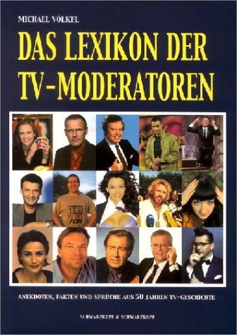 Das Lexikon der TV-Moderatoren. Anekdoten, Fakten und Sprüche aus 50 Jahren TV-Geschichte: Hans-Joachim Kulenkampff und Harald Schmidt, Rudi Carrell ... Stefan Raab und Günther Jauch und viele mehr Film, Art & Culture