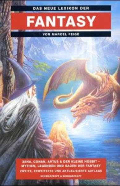 Das Neue Lexikon der Fantasy: Xena, Conan, Artus & der kleine Hobbit - Mythen, Legenden und Sagen der Fantasy Arts & Music