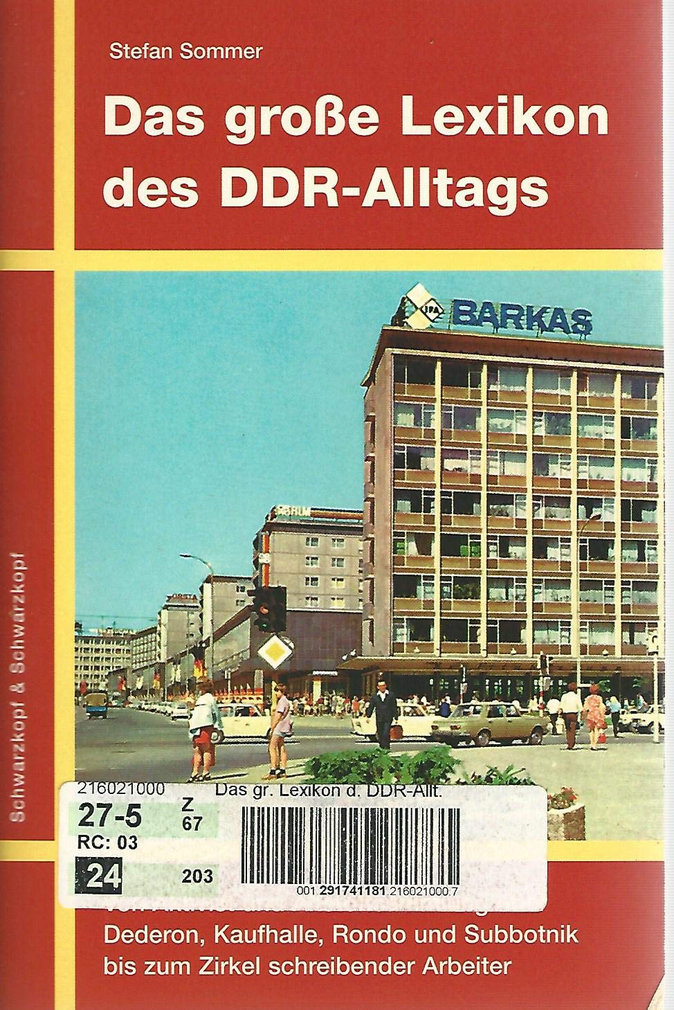 Das grosse Lexikon des DDR-Alltags: Von Aktivist und Altstoffsammlung über Dederon, Kaufhalle, Rondo und Subbotnik bis zum Zirkel schreibender Arbeiter Books