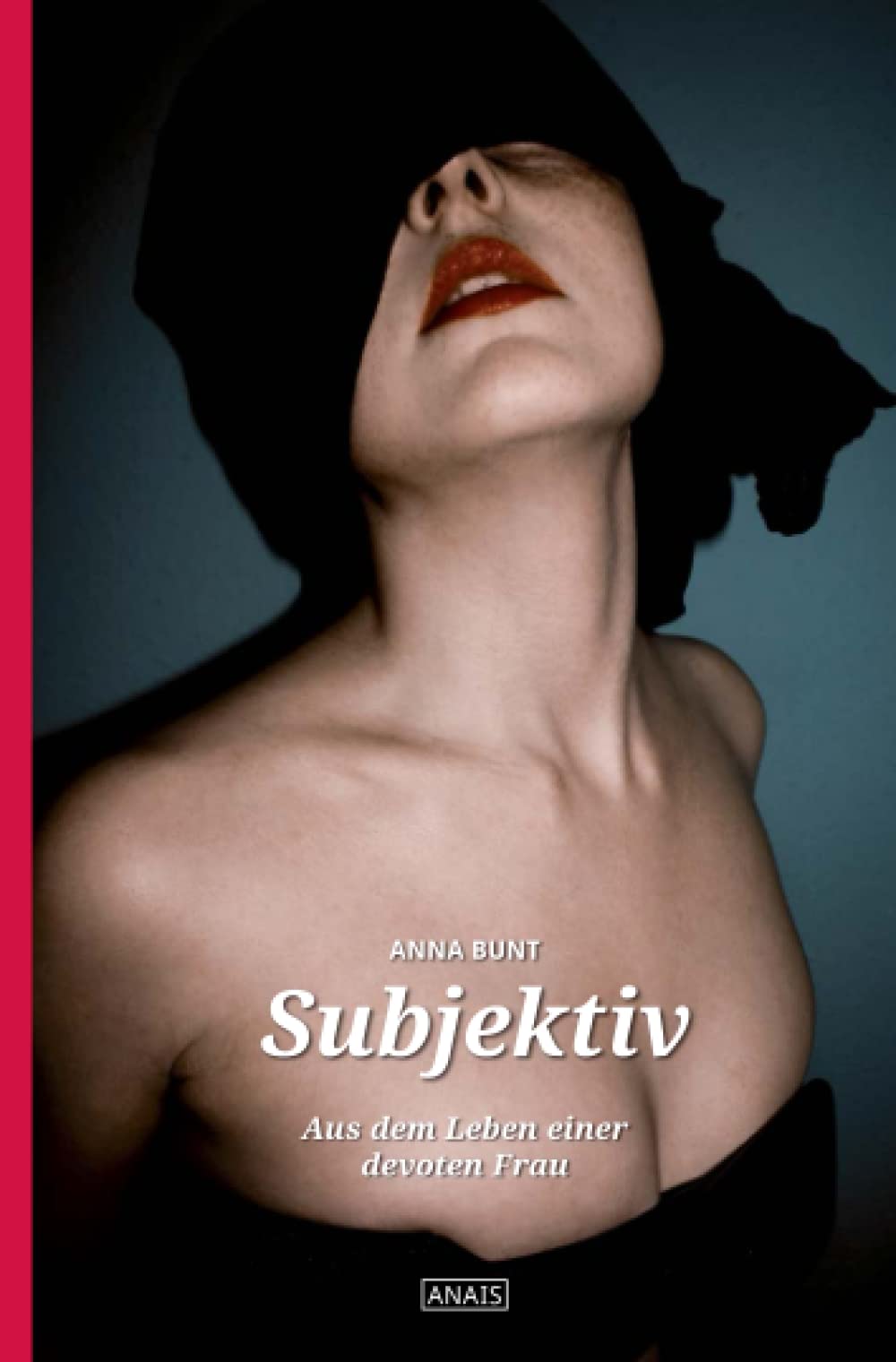 Subjektiv: Aus dem Leben einer devoten Frau (Anais, Band 6) Contemporary literature