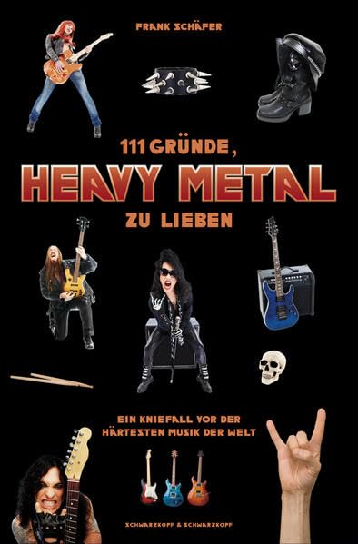 111 Gründe, Heavy Metal zu lieben: Ein Kniefall vor der härtesten Musik der Welt Arts & Music