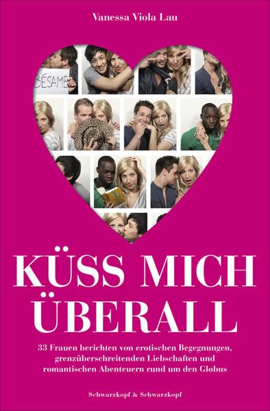 Küss mich überall: 33 Frauen berichten von erotischen Begegnungen, grenzüberschreitenden Liebschaften und romantischen Abenteuern rund um den Globus Calendars