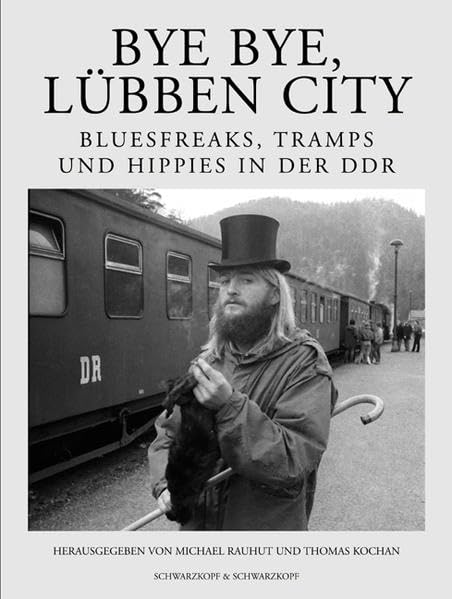 Bye bye, Lübben City: Bluesfreaks, Tramps und Hippies in der DDR Books