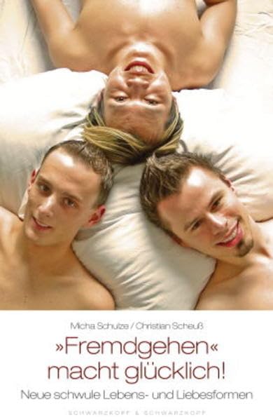"Fremdgehen" macht glücklich!: Neue schwule Lebens- und Liebesformen book