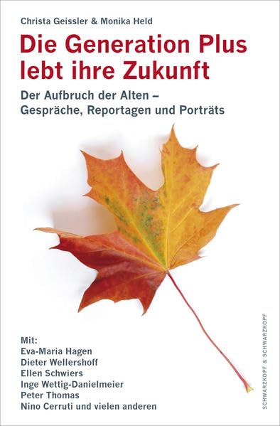 Die Generation Plus lebt ihre Zukunft: Gespräche, Reportagen und Porträts Politics & History