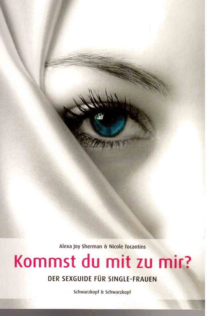 Kommst Du mit zu mir? Der Sexguide für Single-Frauen Books