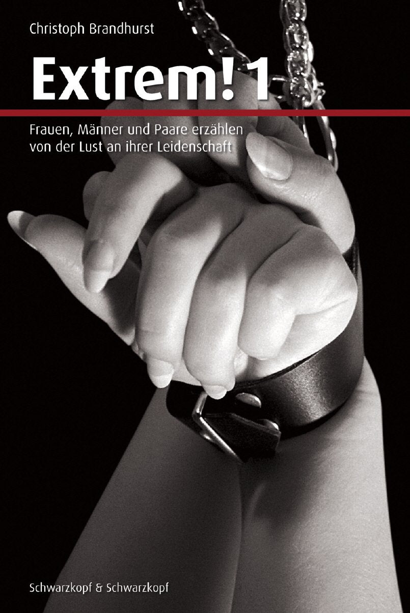 Extrem! 1: Frauen, Männer und Paare erzählen von der Lust an ihrer Leidenschaft Partnership & Love