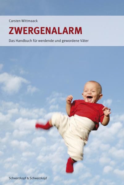 Zwergenalarm: Das Handbuch für werdende und gewordene Väter Parents & Children