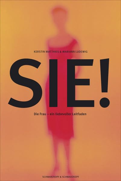 Sie! - Die Frau: Ein liebevoller Leitfaden Books