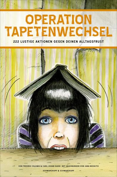 Operation Tapetenwechsel: 222 lustige Aktionen gegen deinen Alltagsfrust Humour & Satire