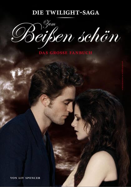 Die »Twilight«-Saga: Zum Beißen schön: Das große Fanbuch Film, Art & Culture