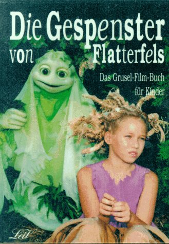Die Gespenster von Flatterfels: Die abenteuerlichen und aufregenden Erlebnisse des Gespensterjungen Fritz von Flatterfels. Zur Fernsehserie d. MDR, Folge 1-8 Novels & Short Stories