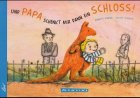 Und Papa schenkt mir dann ein Schloss Children's books