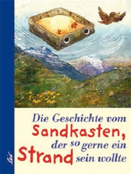 Die Geschichte vom Sandkasten, der so gerne ein Strand sein wollte Children's books