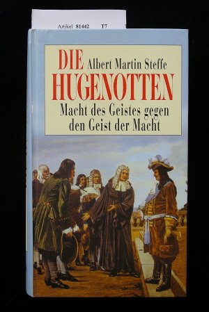 Die Hugenotten. Macht des Geistes gegen den Geist der Macht. Religion & Esotericism