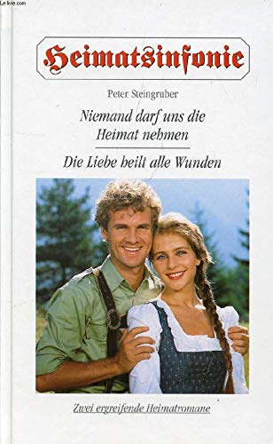 Niemand darf uns die Heimat nehmen / Die Liebe heilt alle Wunden (Heimatsinfonie) Books