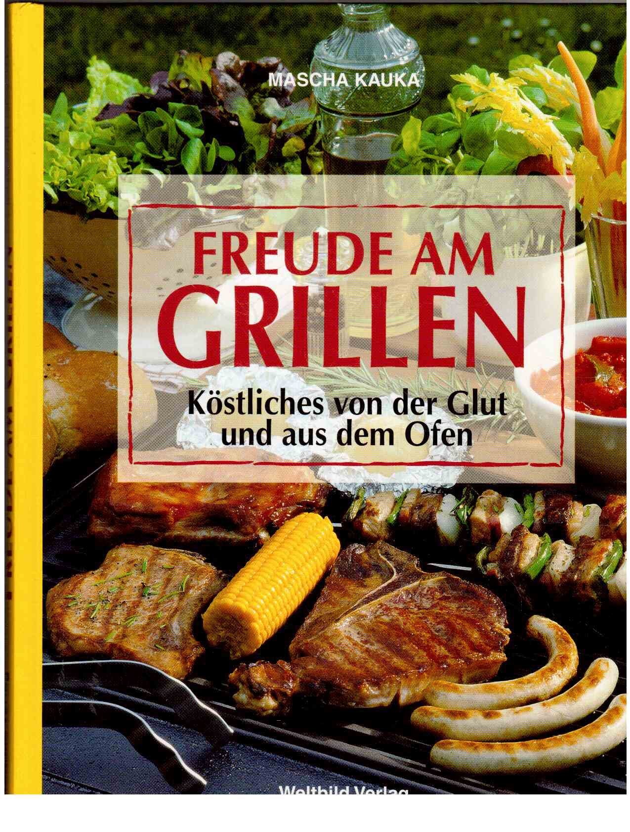 Freude am Grillen: Köstliches von der Glut und aus dem Ofen Cooking & Enjoying