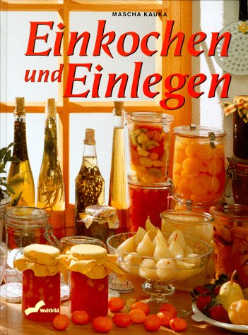 Einkochen und Einlegen Cooking & Enjoying