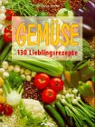 Gemüse: 100 Lieblingsrezepte Cooking & Enjoying